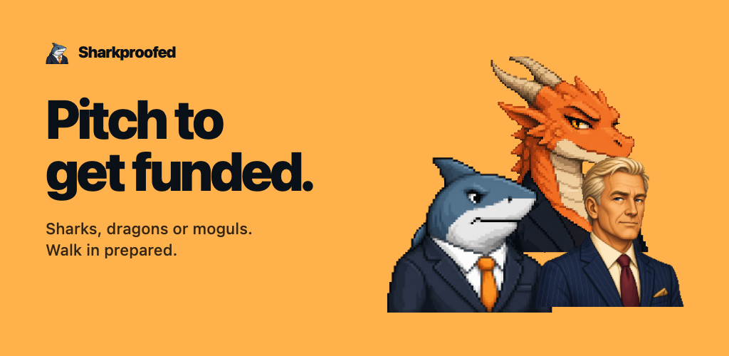 Pitch to get funded. Sharks, dragons or moguls. Walk in prepared.